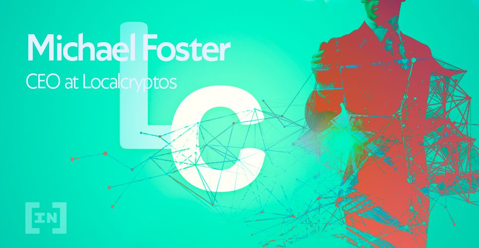 Entrevista a Michael Foster, CEO de LocalCryptos: “Cuando leí sobre Bitcoin, todo tuvo sentido”