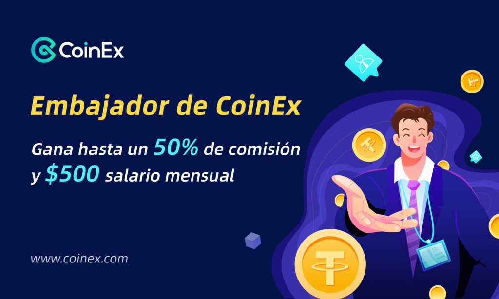 Programa de Embajador de CoinEx: Gana hasta un 50% de comisión y salario mensual hasta $500