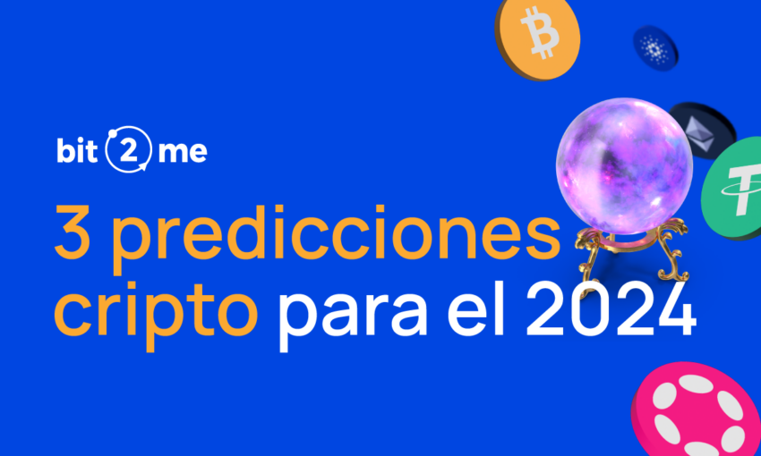 Conozca 3 predicciones de la industria de las criptomonedas para 2024, según Bit2Me