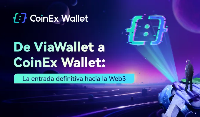 De ViaWallet a CoinEx Wallet: La entrada definitiva hacia la Web3