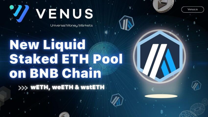 Venus Protocol anuncia la introducción de Liquid Staked ETH Pools en Arbitrum, Ethereum y BNB Chain