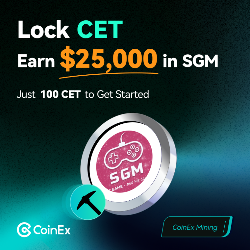 ¡Aprovecha la oportunidad con CoinEx Mining! Bloquea CET y comparte hasta 30.000.000 SGM